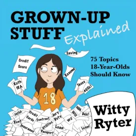 Grown-Up Stuff Explained: 75 Topics 18-Year-Olds Should Know Paperback  November 30, 2021